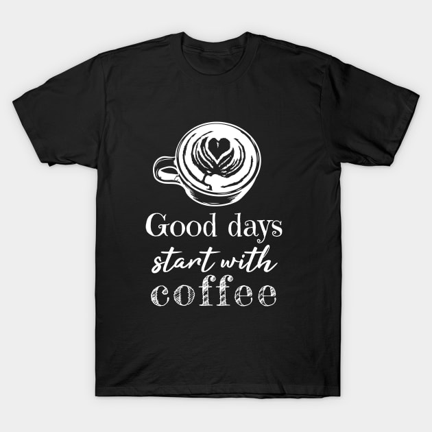 Good Days Start With Coffee T-Shirt by Lizzamour